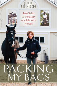 Paperback Packing My Bags: Two Sides to the Story of a Life with Horses Book