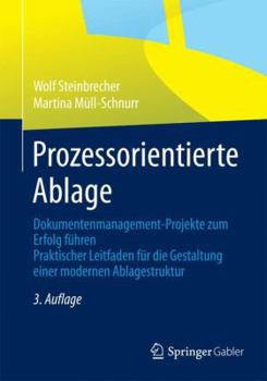 Paperback Prozessorientierte Ablage: Dokumentenmanagement-Projekte Zum Erfolg Führen. Praktischer Leitfaden Für Die Gestaltung Einer Modernen Ablagestruktu [German] Book