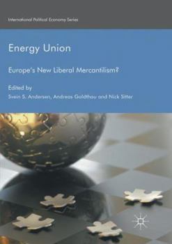 Paperback Energy Union: Europe's New Liberal Mercantilism? Book