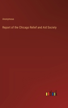 Hardcover Report of the Chicago Relief and Aid Society Book