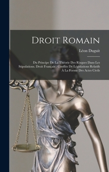 Hardcover Droit Romain: Du Principe De La Théorie Des Risques Dans Les Stipulations. Droit Français: Conflits De Législations Relatifs À La Fo [French] Book