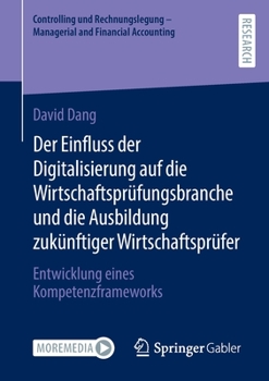 Der Einfluss der Digitalisierung auf die Wirtschaftsprüfungsbranche und die Ausbildung zukünftiger Wirtschaftsprüfer: Entwicklung eines ... and Financial Accounting)