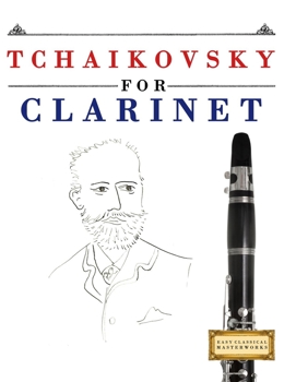 Paperback Tchaikovsky for Clarinet: 10 Easy Themes for Clarinet Beginner Book