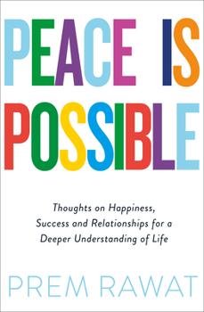 Paperback Peace Is Possible: Thoughts on Happiness, Success and Relationships for a Deeper Understanding of Life Book