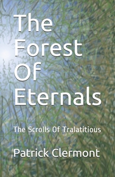 Paperback The Forest Of Eternals: The Scrolls Of Tralatitious Book