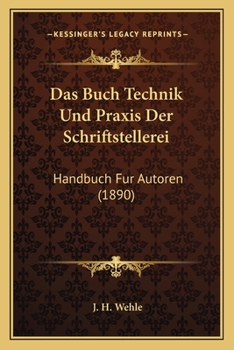 Paperback Das Buch Technik Und Praxis Der Schriftstellerei: Handbuch Fur Autoren (1890) [German] Book