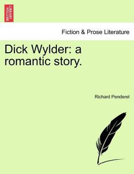 Paperback Dick Wylder: A Romantic Story. Book