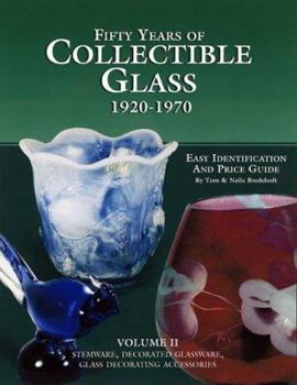 Paperback Fifty Years of Collectible Glass: 1920-1970, Volume 11, Easy Identification and Price Guide: Stemware, Decorating Accessories, Decorated Glassware Book