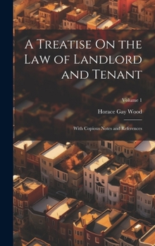 Hardcover A Treatise On the Law of Landlord and Tenant: With Copious Notes and References; Volume 1 Book