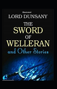 Paperback The Sword of Welleran and Other Stories (Illustrated) Book