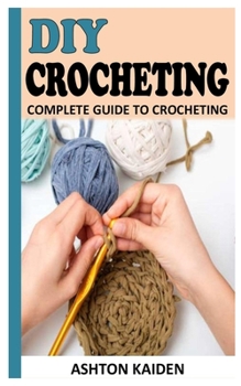 Paperback DIY Crocheting: Complete Guide to Crocheting Book