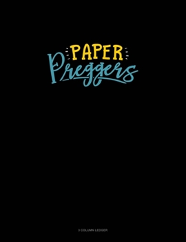 Paper Preggers: 3 Column Ledger