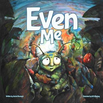 Hardcover Even Me: Discovering God's Love Through the Eyes of a Caterpillar Book