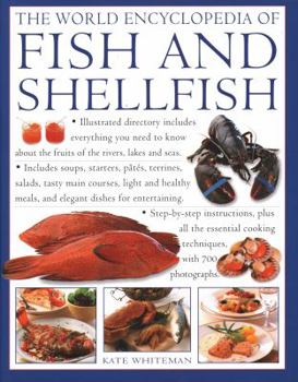 Hardcover The World Encyclopedia of Fish & Shellfish: Illustrated Directory Contains Everything You Need to Know about the Fruits of the Rivers, Lakes and Seas; Book