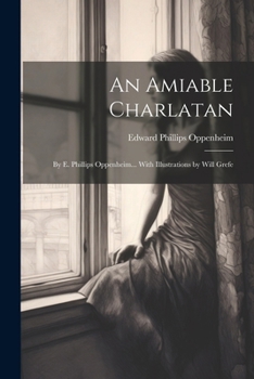 Paperback An Amiable Charlatan: By E. Phillips Oppenheim... With Illustrations by Will Grefe Book