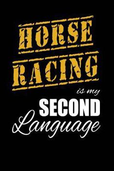 Paperback Horse Racing Is My 2nd Language: Writing Journal Lined, Diary, Notebook for Men & Women Book