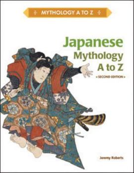 Japanese Mythology A to Z (Mythology a to Z) - Book  of the Mythology A to Z