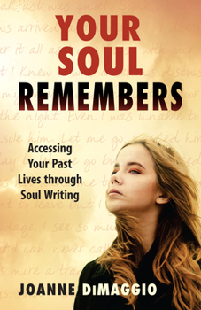Paperback Your Soul Remembers: Accessing Your Past Lives Through Soul Writing Book