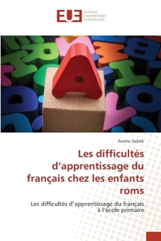 Les difficultés d'apprentissage du français chez les enfants roms (French Edition)
