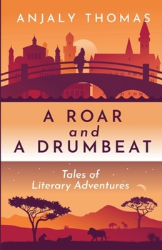 Paperback A Roar and A Drumbeat: Tales of Literary Adventures Book
