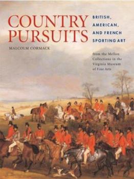 Hardcover Country Pursuits: British, American, and French Sporting Art from the Mellon Collections in the Virginia Museum of Fine Arts Book