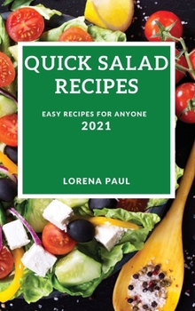 Hardcover Quick Salad Recipes 2021: Easy Recipes for Anyone Book