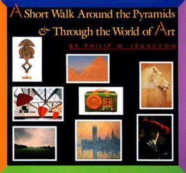 Hardcover A Short Walk Around the Pyramids & Through the World of Art: Reissue; ALA Notable Children's Book