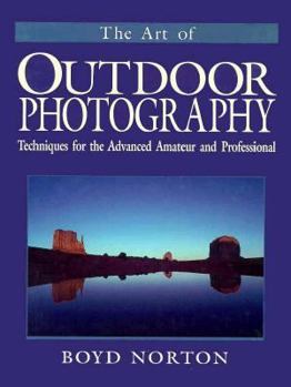 Hardcover The Art of Outdoor Photography: Techniques for the Advanced Amateur and Professional Book