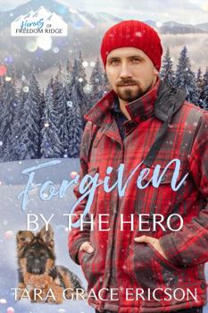 Forgiven by the Hero - Book #6 of the Heroes of Freedom Ridge