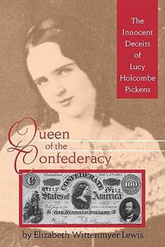 Paperback Queen of the Confederacy: The Innocent Deceits of Lucy Holcombe Pickens Book