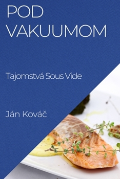 Paperback Pod Vakuumom: Tajomstvá Sous Vide [Slovak] Book