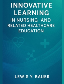Paperback Innovative Learning in Nursing and Related Healthcare Education Book