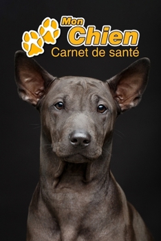 Mon Chien Carnet de santé: Chien Thaïlandais à Crête Dorsale | 109 pages 15cm x 23cm A5 | Cahier à Remplir | Vaccinations | Suivi Médical | Visites ... Pour les amoureux des chiens (French Edition)