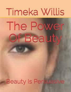 Paperback The Power Of Beauty: Beauty Is Persuasive Book