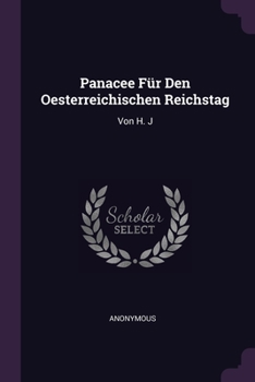 Paperback Panacee Für Den Oesterreichischen Reichstag: Von H. J Book