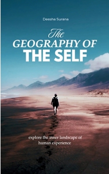 THE GEOGRAPHY OF THE SELF explore the inner landscape of human experience