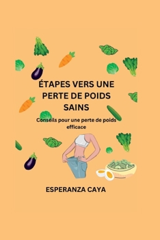 Étapes Vers Une Perte de Poids Sains: Conseils pour une perte de poids efficace