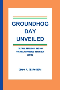 GROUNDHOG DAY UNVEILED: Cultural References and Pop Culture: Groundhog Day in Film and TV