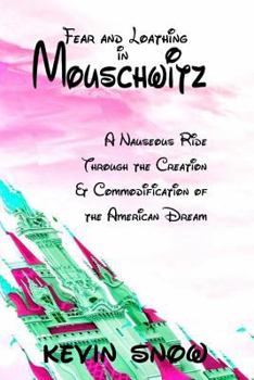 Paperback Fear and Loathing in Mouschwitz: A Nauseous Ride Through the Creation and Commodification of the American Dream Book