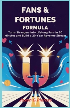 Paperback Fans & Fortunes Formula: Turn Strangers Into Lifelong Fans in 20 Minutes and Build a 20-Year Revenue Stream Book