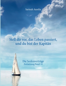 Paperback "Stell dir vor, das Leben passiert, und du bist der Kapitän": Die Seelenverträge Fortsetzung Band 14 [German] Book