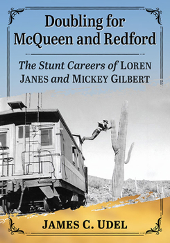 Paperback Doubling for McQueen and Redford: The Stunt Careers of Loren Janes and Mickey Gilbert Book