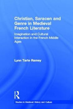 Hardcover Christian, Saracen and Genre in Medieval French Literature: Imagination and Cultural Interaction in the French Middle Ages Book