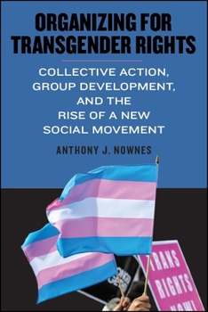 Paperback Organizing for Transgender Rights: Collective Action, Group Development, and the Rise of a New Social Movement Book