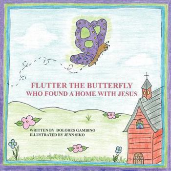 Paperback Flutter the Butterfly Who Found a Home with Jesus Book