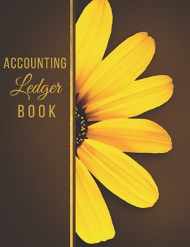 Accounting Ledger Book: General Business Ledger Checking Account Transaction Register Cash Book For Bookkeeping | 6 Column Payment Record And Tracker Log Book | Modern Floral Sunflower