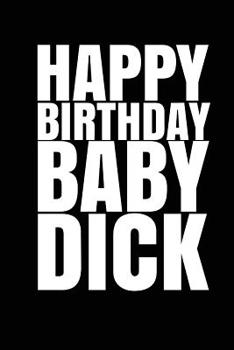 Paperback "HAPPY BIRTHDAY, BABY DICK!" A fun, rude, playful DIY birthday card(EMPTY BOOK) Book