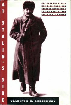 Hardcover At Stalin's Side: His Interpreter's Memoirs from the October Revolution to the Fall of the Dictator's Empire Book