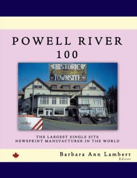 Paperback Powell River 100: The Largest Single Site Newsprint Manufacturer in the World Book