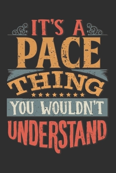 It's A Pace You Wouldn't Understand: Want To Create An Emotional Moment For A Pace Family Member ? Show The Pace's You Care With This Personal Custom ... Surname Planner Calendar Notebook Journal